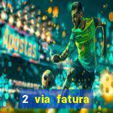 2 via fatura bradescard visa